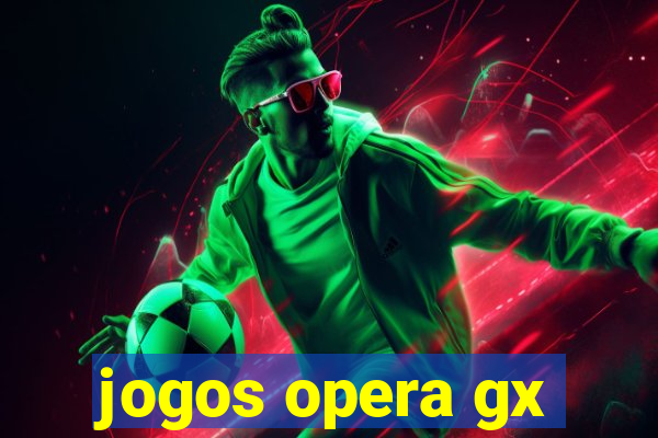 jogos opera gx